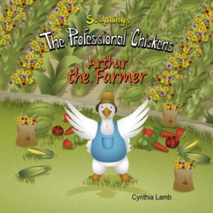 The Sculptlings Book Series The Professional Chickens Arthur the Farmer with Activity Pages. About the Author