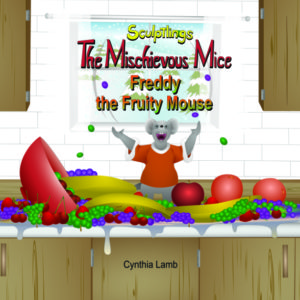 The Sculptlings Book Series The Mischievous Mice Freddy the Fruity Mouse