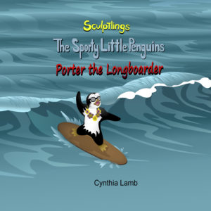 The Sculptlings Book Series The Sporty Little Penguins Porter the Longboarder