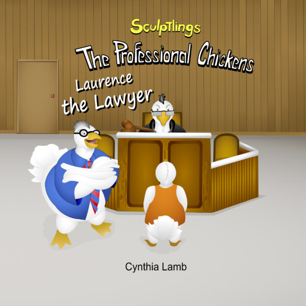 The Sculptlings Book Series The Professional Chickens Laurence the Lawyer